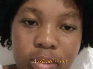 AssLikeWhoe