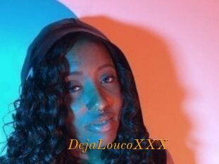 DejaLoucoXXX