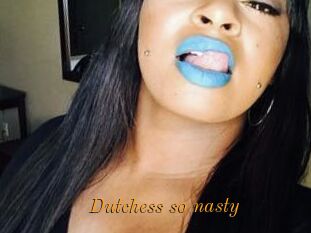 Dutchess_so_nasty_